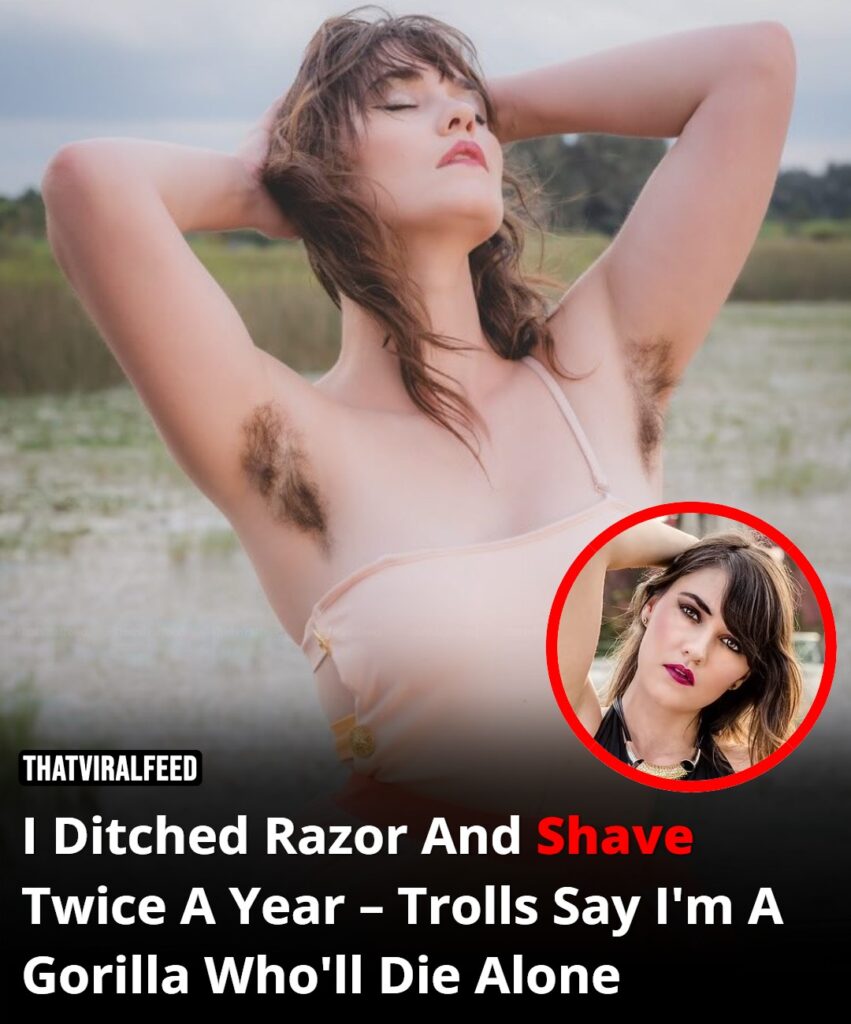 Trolls call a woman who shaves twice a year a ‘gorilla’ who will die alone