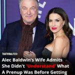 Alec Baldwin’s wife admits she didn’t fully understand the prenup before marriage.