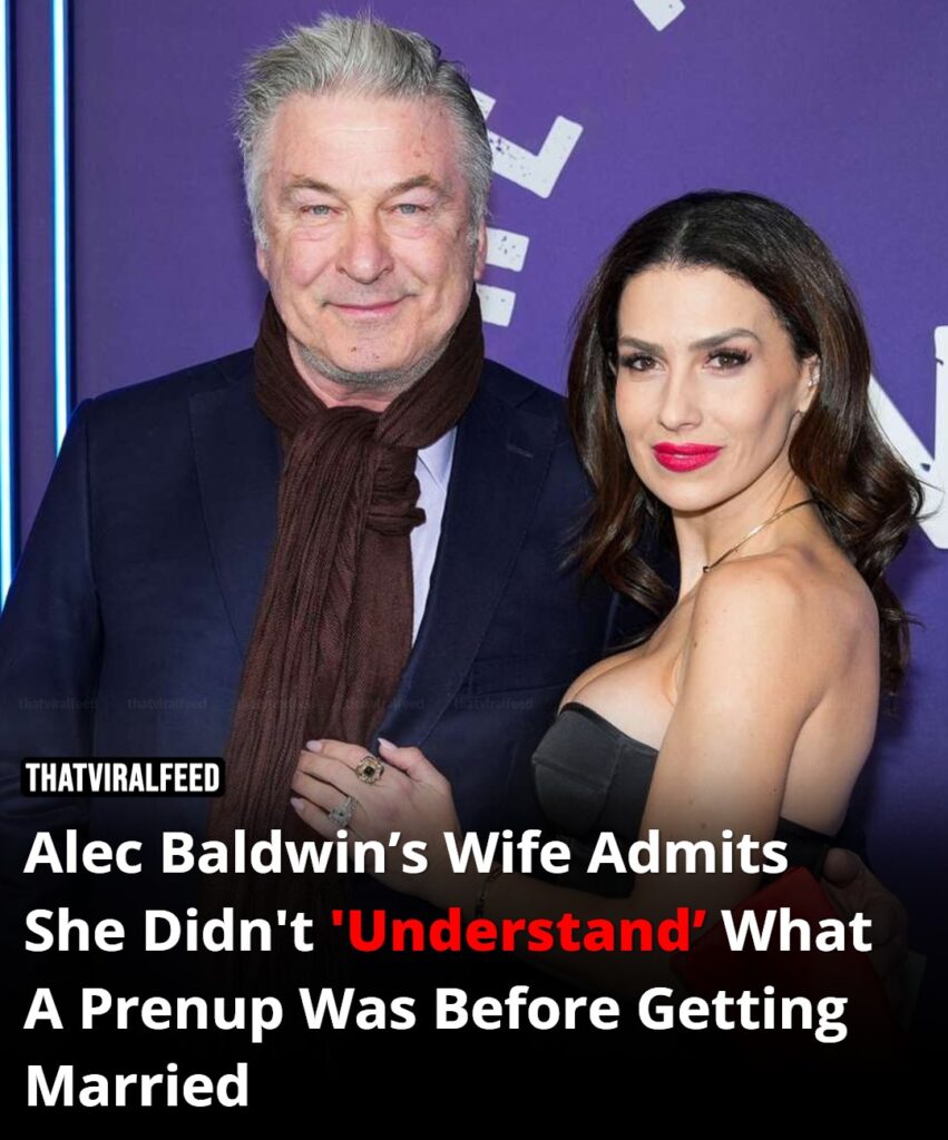Alec Baldwin’s wife admits she didn’t fully understand the prenup before marriage.