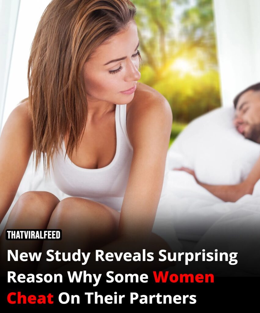 A new study reveals unexpected reasons why some women cheat.