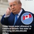 Trump Issues Bombshell Ultimatum to Canada: “Become 51st State or Lose $61 Billion in Trade Privileges”