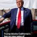 Trump Blocks California’s Gas-Powered Car Ban: A Battle Over States’ Rights and Climate Policy