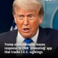 Trump Administration Criticizes CNN for Spotlighting ICE-Tracking App, Threatens Legal Action
