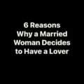 6 Reasons Why a Married Woman Decides to Have a Lover