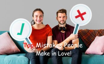Top Mistakes People Make in Love