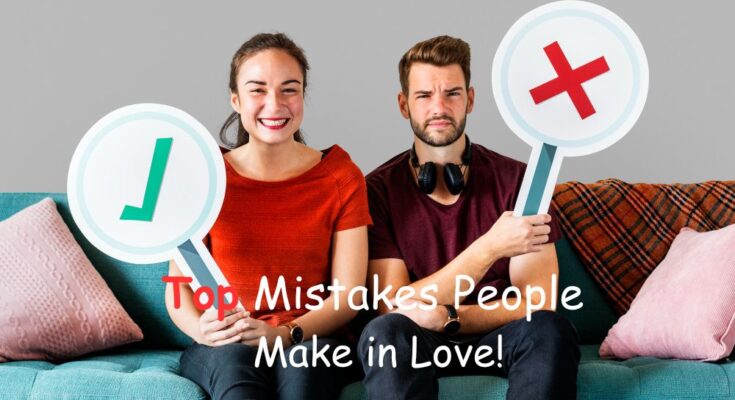 Top Mistakes People Make in Love